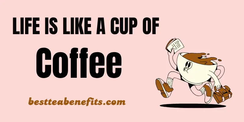 life is like a cup of coffee