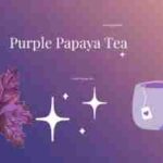 purple papaya tea benefits