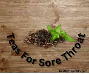 5 Teas Best for Sore Throat – Best Teas